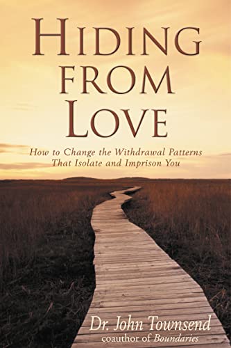 Hiding from Love: How to Change the Withdrawal Patterns That Isolate and Imprison You von Zondervan